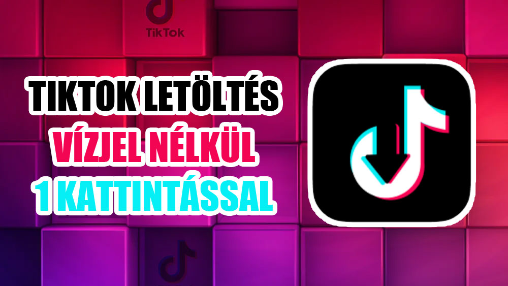 Tiktok letöltés vízjel nélkül